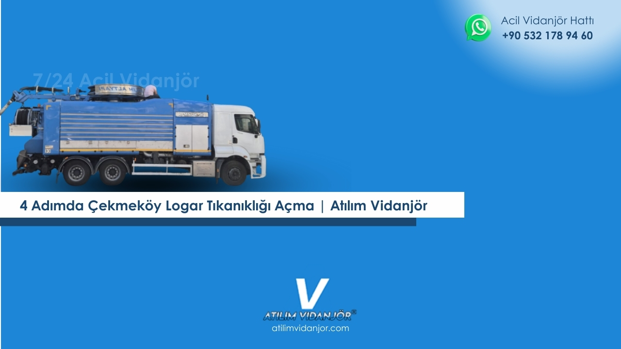4 Adımda Çekmeköy Logar Tıkanıklığı Açma | Atılım Vidanjör