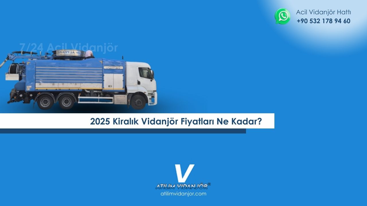 2025 Kiralık Vidanjör Fiyatları | Atılım Vidanjör | 0532 178 94 60