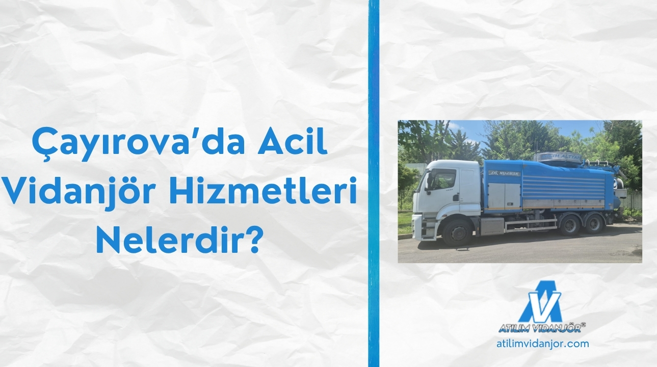 Çayırova’da Acil Vidanjör Hizmetleri Nelerdir?