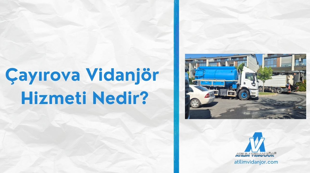 Çayırova Vidanjör Hizmeti Nedir?