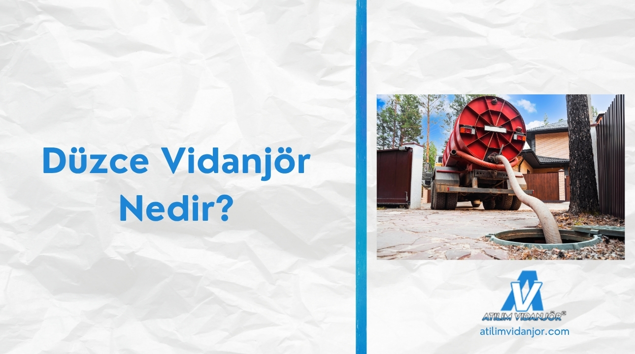 Düzce Vidanjör Nedir?