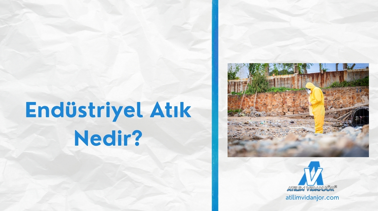 Endüstriyel Atık Nedir?