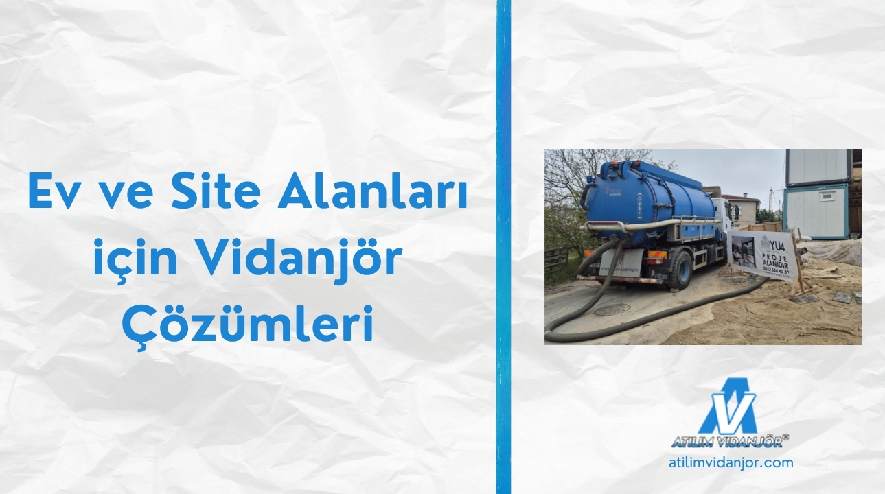 Ev ve Site Alanları için Vidanjör Çözümleri