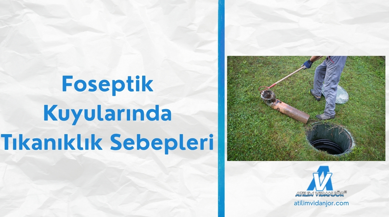 Foseptik Kuyularında Tıkanıklık Sebepleri