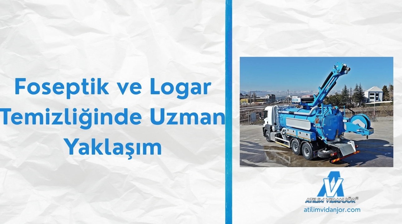 Foseptik ve Logar Temizliğinde Uzman Yaklaşım