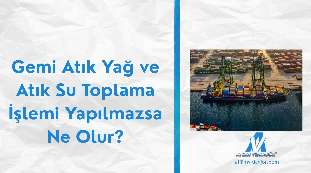 Gemi Atık Yağ ve Atık Su Toplama İşlemi Yapılmazsa Ne Olur?