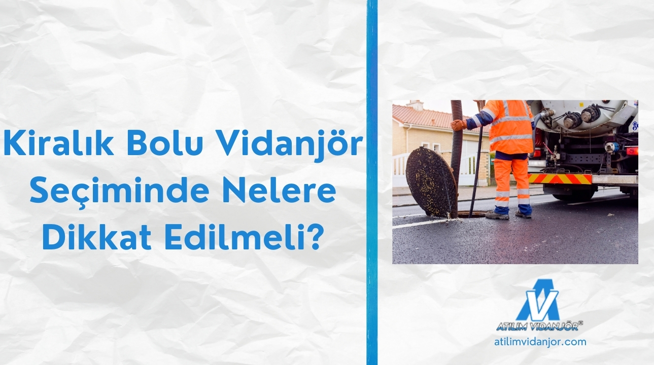 Kiralık Bolu Vidanjör Seçiminde Nelere Dikkat Edilmeli?