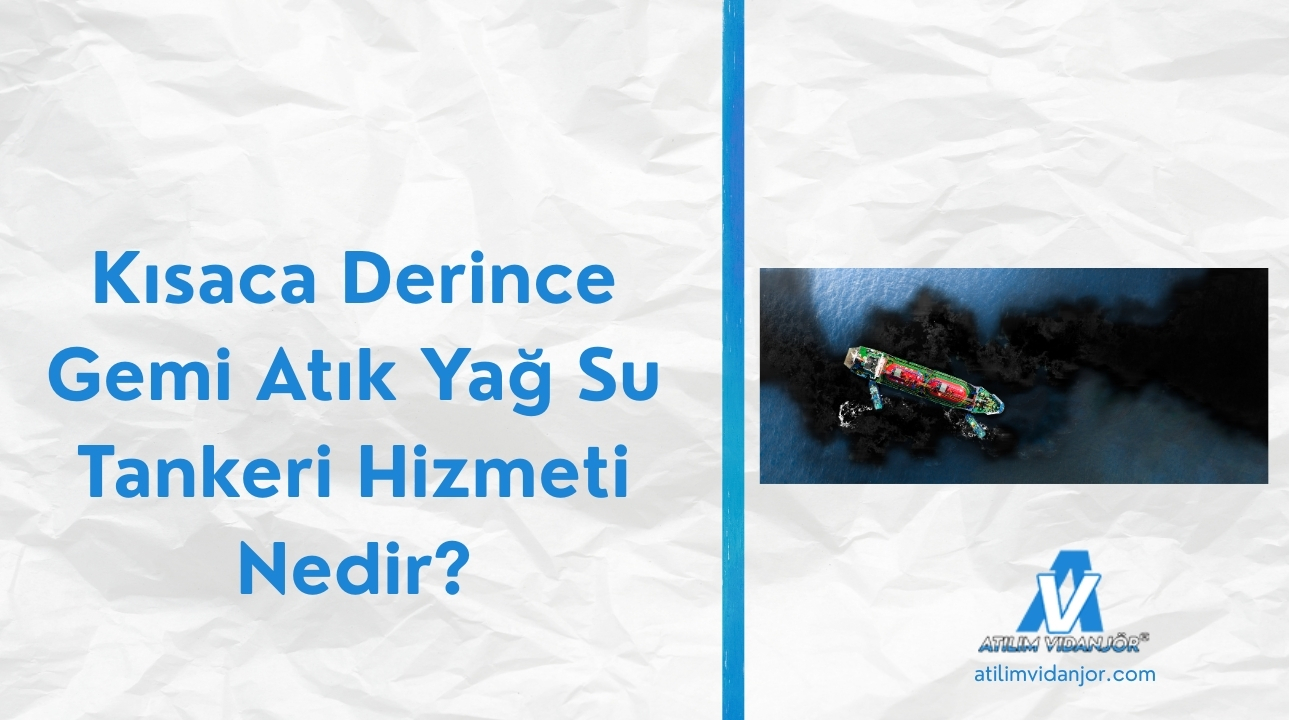 Kısaca Derince Gemi Atık Yağ Su Tankeri Hizmeti Nedir?